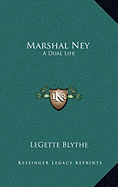 Marshal Ney: A Dual Life