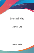 Marshal Ney: A Dual Life
