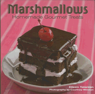 Marshmallows: Homemade Gourmet Treats