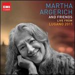 Martha Argerich and Friends: Live from Lugano 2011