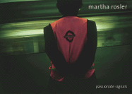 Martha Rosler: Passionate Signals