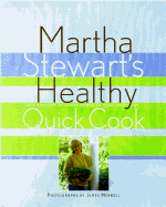 Martha Stewart's Healthy Quick Cook