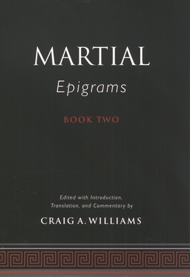 Martial's Epigrams Book Two - Martial, and Martial Williams, Craig A, and Williams, Craig A (Editor)