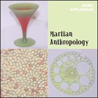 Martian Anthropology - Aleck Karis (piano); Brett Reed (percussion); Josh Levine (guitar); Mark Applebaum (electronics); Scott Walton (double bass); Sylvia Re (harp); Terry Longshore (percussion); The UCSD Singers; Vanessa Tomlinson (percussion); Vanessa Tomplinson (percussion)