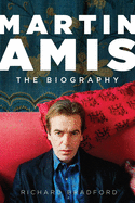 Martin Amis: The Biography