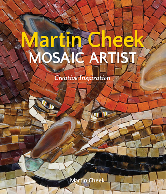 Martin Cheek Mosaic Artist: Creative Inspiration - Cheek, Martin