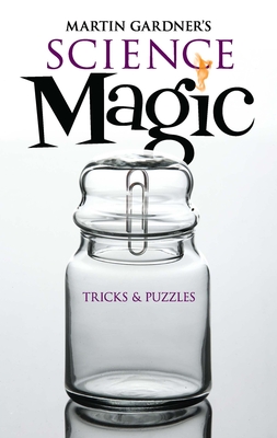 Martin Gardner's Science Magic - Gardner, Martin