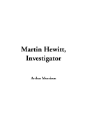 Martin Hewitt, Investigator