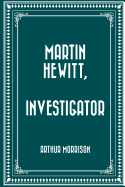 Martin Hewitt, Investigator