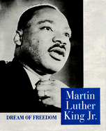 Martin Luther King, Jr.: Dream of Freedom