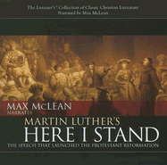 Martin Luther's Here I Stand: The Speech That Launched the Protestant Reformation