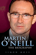 Martin O'Neill: The Biography