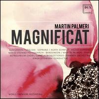 Martin Palmeri: Magnificat - Agata Schmidt (mezzo-soprano); Aleksandra Turalska (soprano); Elzbieta Biskupska (violin);...