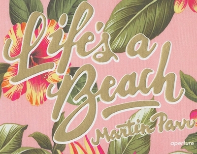 Martin Parr: Life's a Beach - Parr, Martin