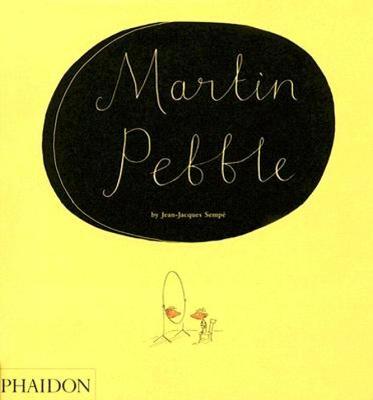 Martin Pebble - Semp�, Jean-Jacques, and Cleaver, Phil (Designer), and Bell, Anthea