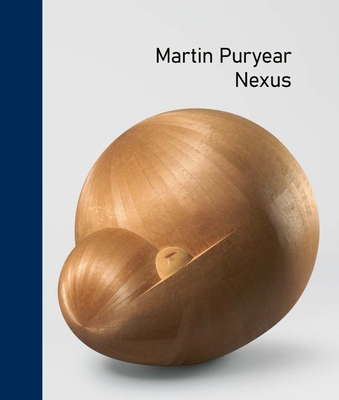 Martin Puryear: Nexus - Liebert, Emily (Editor), and Th�ring, Reto, and Bradley, Rizvana (Contributions by)