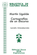 Martin Ugalde: Cartografias de Un Discurso