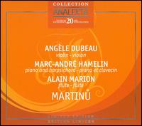 Martinu: Chamber Music [Limited Edition] - Alain Marion (flute); Ang�le Dubeau (violin); Marc-Andr� Hamelin (harpsichord); Marc-Andr� Hamelin (piano)