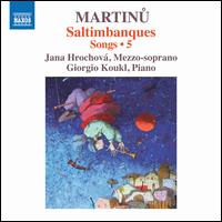 Martinu: Saltimbanques- Songs, Vol. 5 - Giorgio Koukl (piano); Jana Hrochov� (mezzo-soprano)