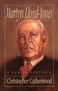 Martyn Lloyd-Jones: A Family Portrait