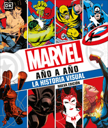 Marvel A�o a A�o (Marvel Year by Year): La Historia Visual