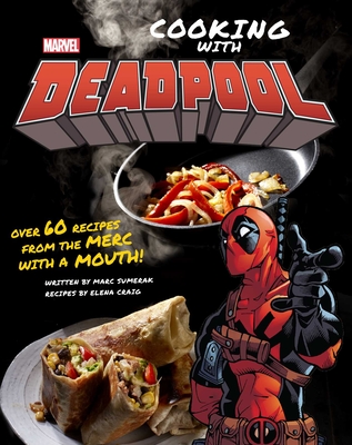 Marvel Comics: Cooking with Deadpool - Sumerak, Marc, and Craig, Elena