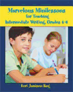 Marvelous Minilessons for Teaching Intermediate Writing, Grades 4-6