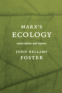 Marx� (Tm)S Ecology: Materialism and Nature