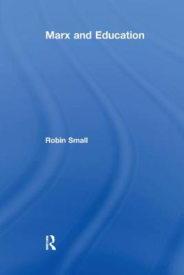 Marx and Education - Small, Robin