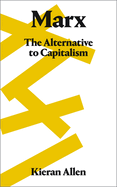 Marx: The Alternative to Capitalism