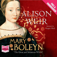 Mary Boleyn: The Great and Infamous Whore