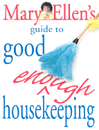 Mary Ellen's Guide to Good Enough Housekeeping