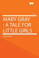 Mary Gray: A Tale for Little Girls