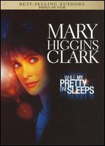 Mary Higgins Clark's While My Pretty One Sleeps