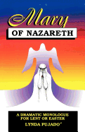 Mary of Nazareth: A Dramatic Monologue for Lent and Easter
