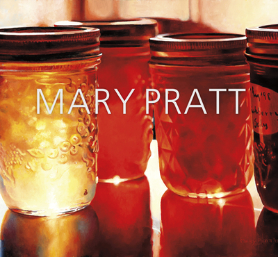 Mary Pratt - Eagan, Mireille (Editor), and Milroy, Sarah (Editor)