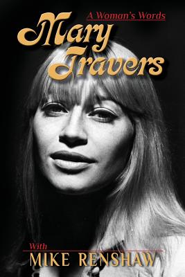 Mary Travers: A Woman's Words - Renshaw, Mike, and Travers, Mary