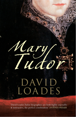 Mary Tudor - Loades, David, Professor