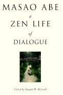 Masao Abe: A Zen Life of Dialogue