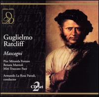 Mascagni: Guglielmo Ratcliff - Aronne Ceroni (vocals); Augusto Pedroni (vocals); Eva Jakabfy (vocals); Ferruccio Mazzoli (vocals); Giovanni Amedeo (vocals);...
