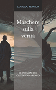 Maschere sulla verita: Un'indagine del capitano Marengo