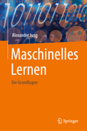 Maschinelles Lernen: Die Grundlagen