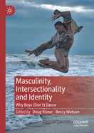 Masculinity, Intersectionality and Identity: Why Boys (Don't) Dance