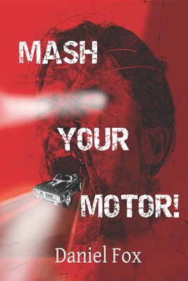 Mash Your Motor! - Fox, Daniel
