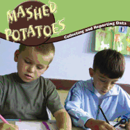 Mashed Potatoes: Collecting and Reporting Data