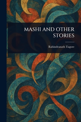 Mashi and Other Stories - Tagore, Rabindranath
