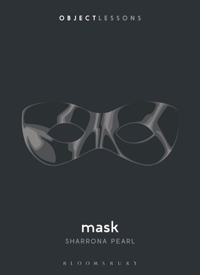 Mask - Pearl, Sharrona, and Bogost, Ian (Editor), and Schaberg, Christopher (Editor)