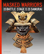 Masked Warriors: The Battle Stage of the Samurai