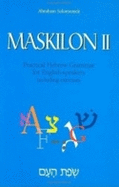 Maskilon II: Practical Hebrew Grammar for English Speakers Including Exercises Volume 2