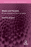 Masks and Facades: Sir John Vanbrugh the Man in His Setting